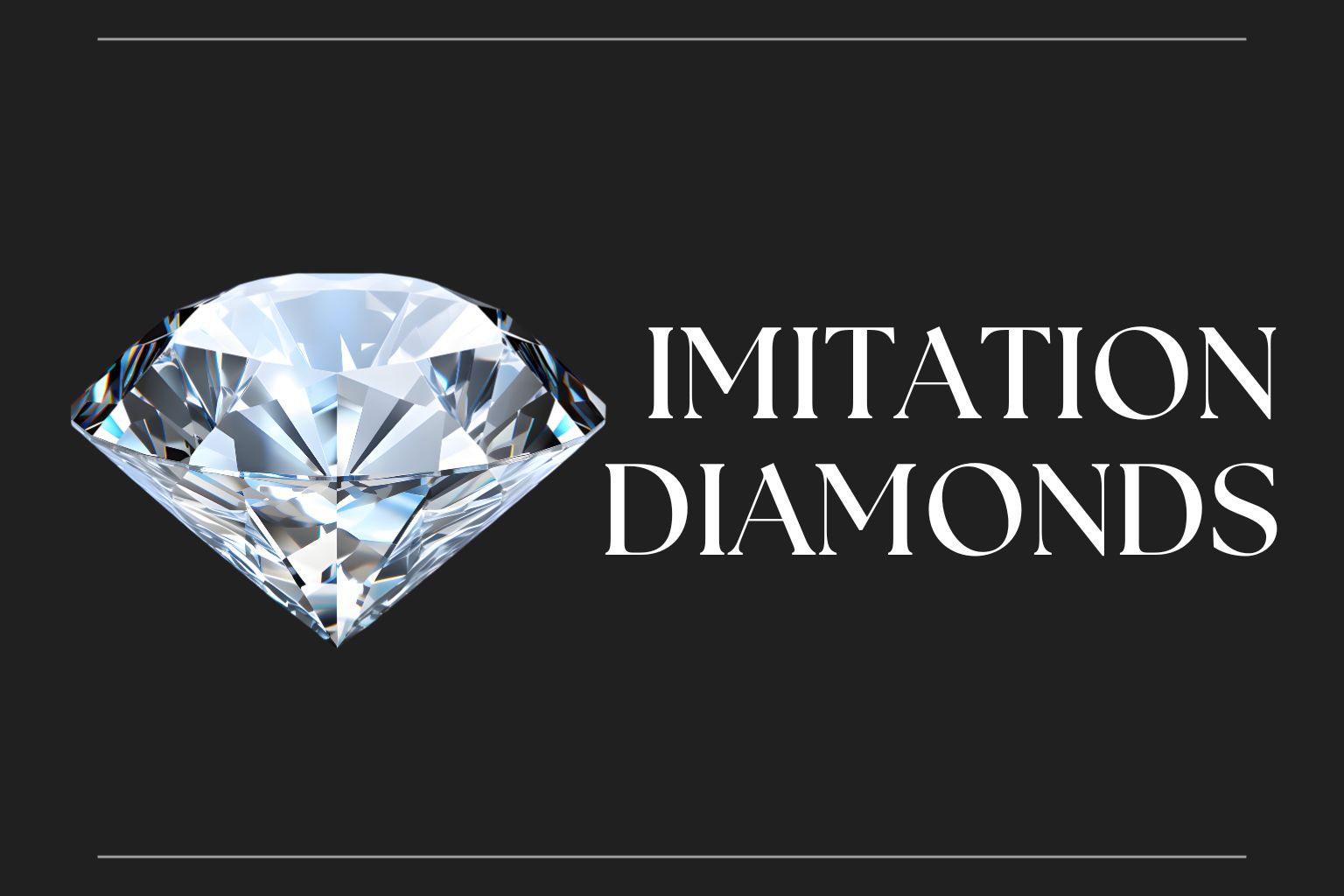 Looking for Imitation Diamonds?